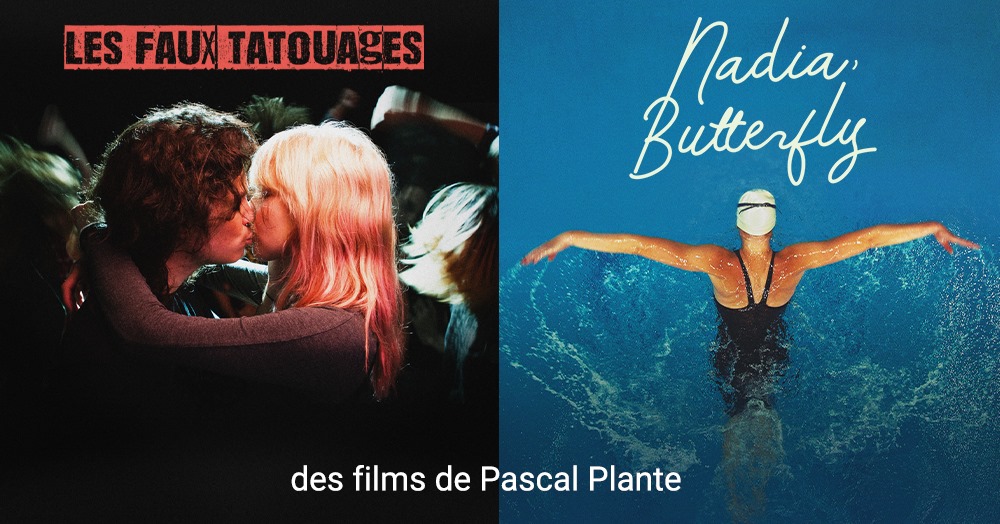 Nadia butterfly & Les faux tatouages : le cinéma de Pascal Plante en dvd